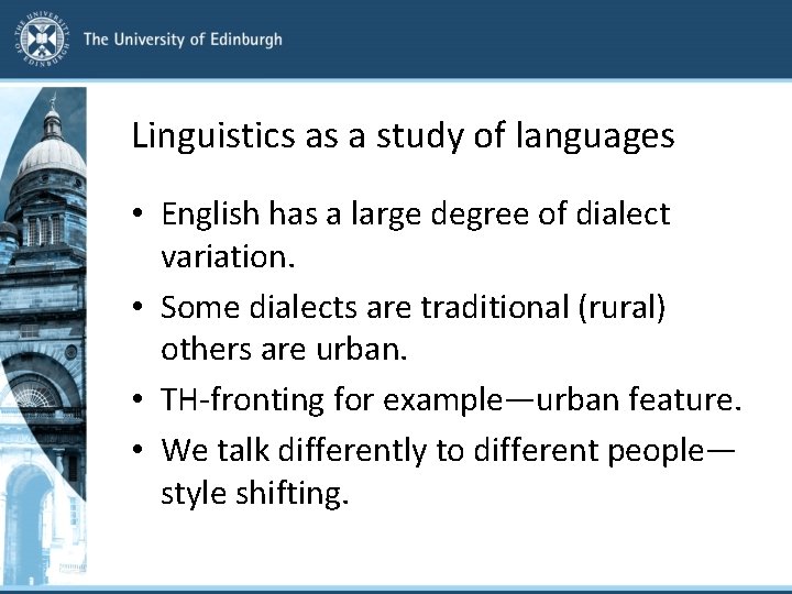 Linguistics as a study of languages • English has a large degree of dialect