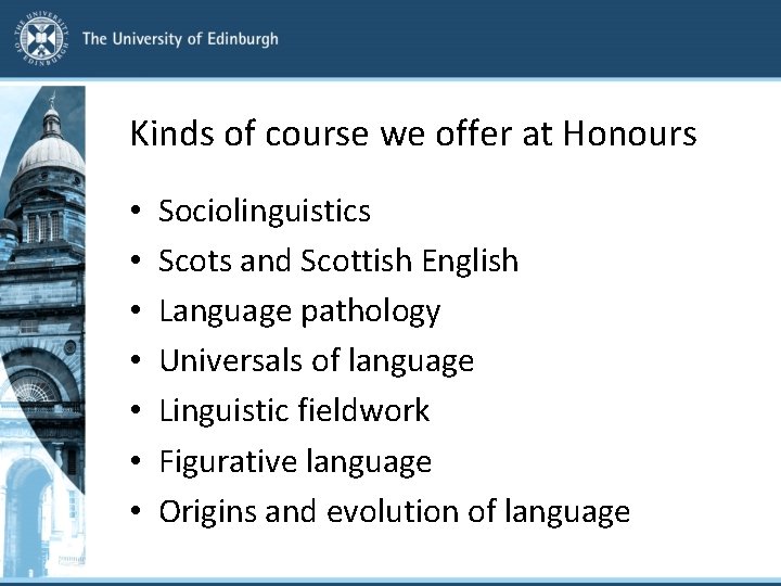 Kinds of course we offer at Honours • • Sociolinguistics Scots and Scottish English
