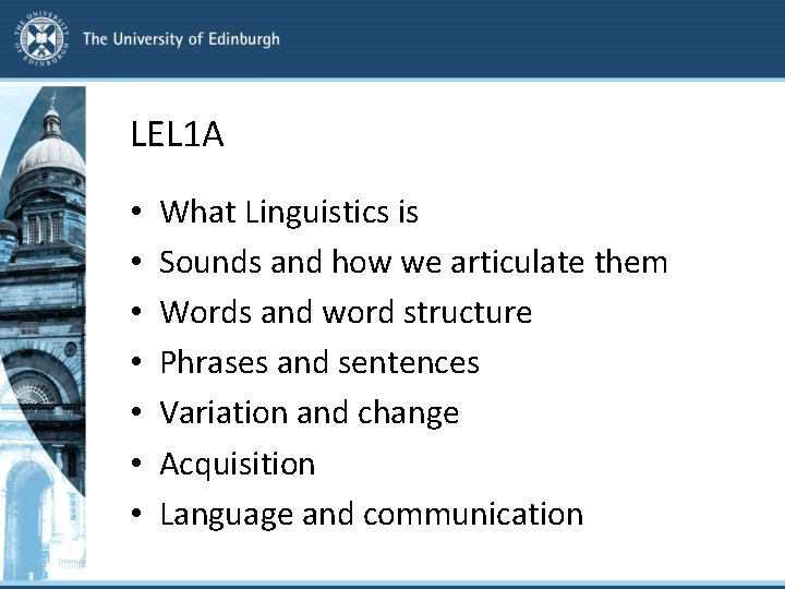 LEL 1 A • • What Linguistics is Sounds and how we articulate them