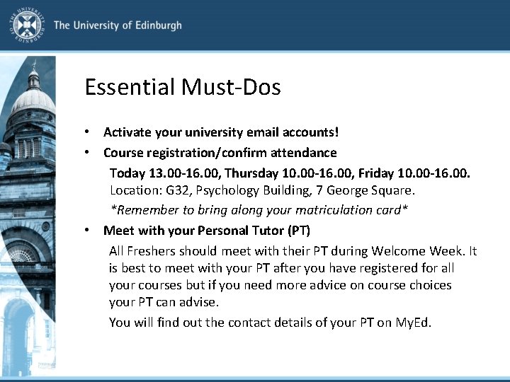 Essential Must-Dos • Activate your university email accounts! • Course registration/confirm attendance Today 13.