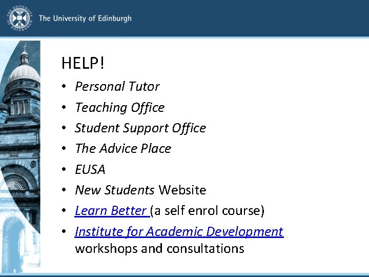 HELP! • • Personal Tutor Teaching Office Student Support Office The Advice Place EUSA