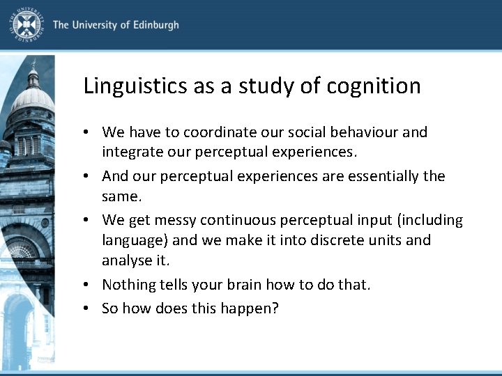 Linguistics as a study of cognition • We have to coordinate our social behaviour