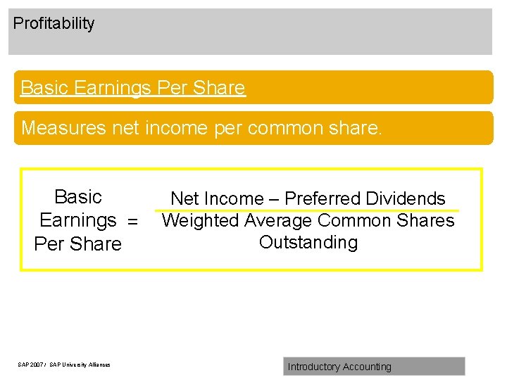 Profitability Basic Earnings Per Share Measures net income per common share. Basic Earnings =