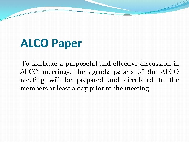 ALCO Paper To facilitate a purposeful and effective discussion in ALCO meetings, the agenda