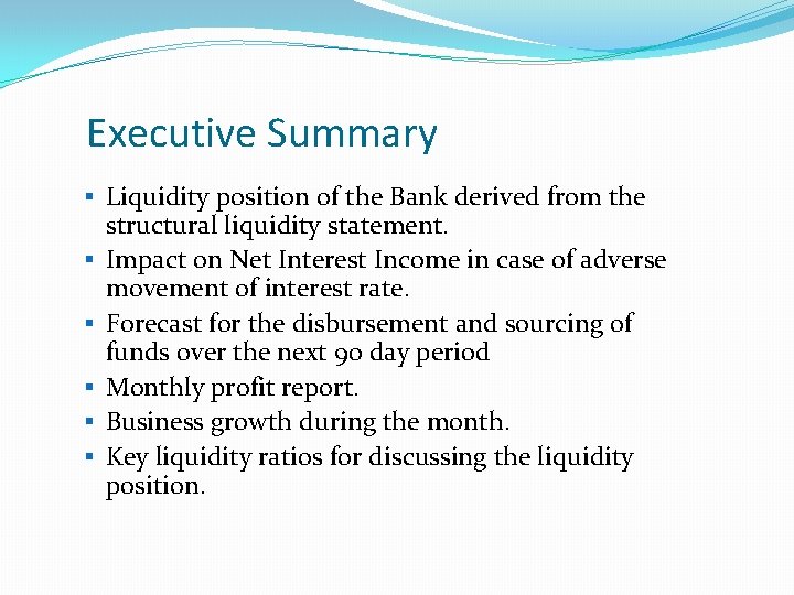 Executive Summary § Liquidity position of the Bank derived from the § § §