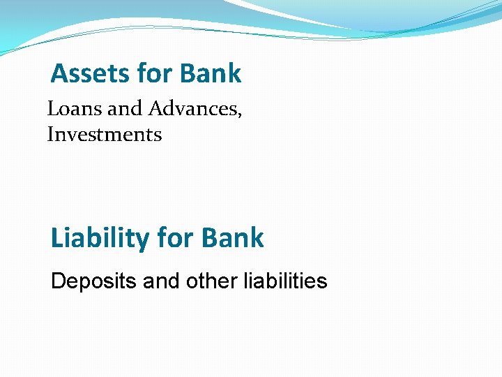 Assets for Bank Loans and Advances, Investments Liability for Bank Deposits and other liabilities