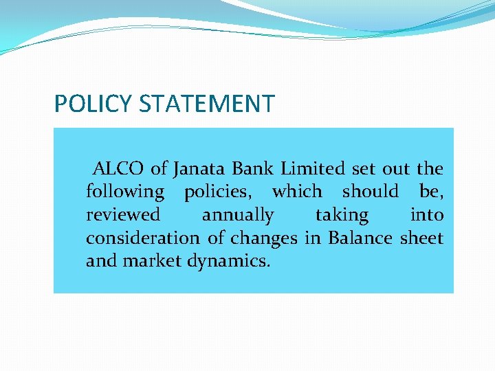 POLICY STATEMENT ALCO of Janata Bank Limited set out the following policies, which should