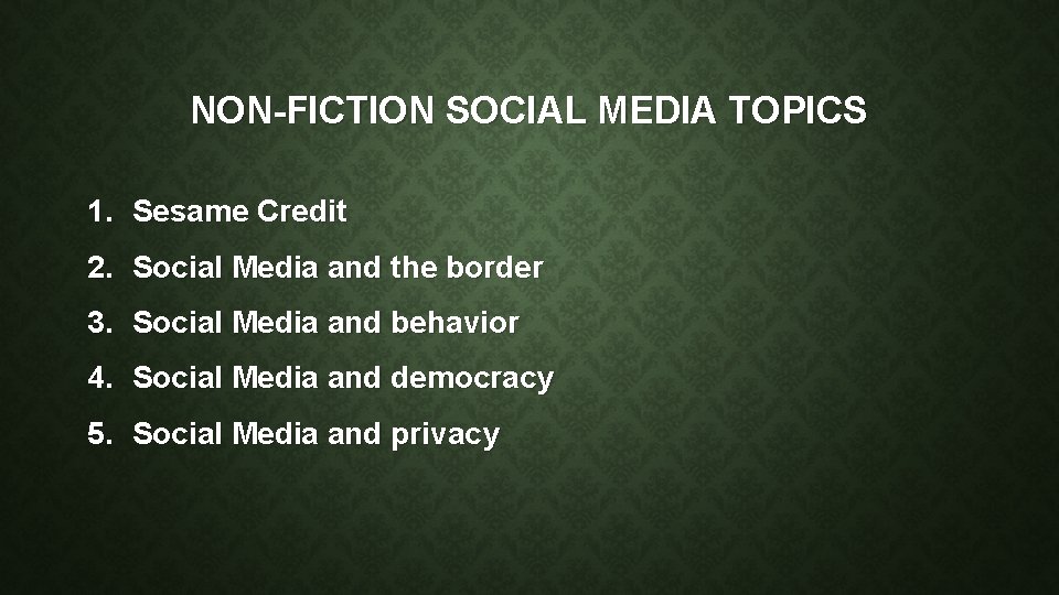 NON-FICTION SOCIAL MEDIA TOPICS 1. Sesame Credit 2. Social Media and the border 3.