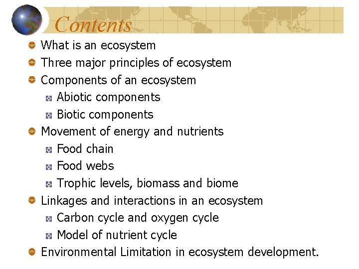 Contents What is an ecosystem Three major principles of ecosystem Components of an ecosystem