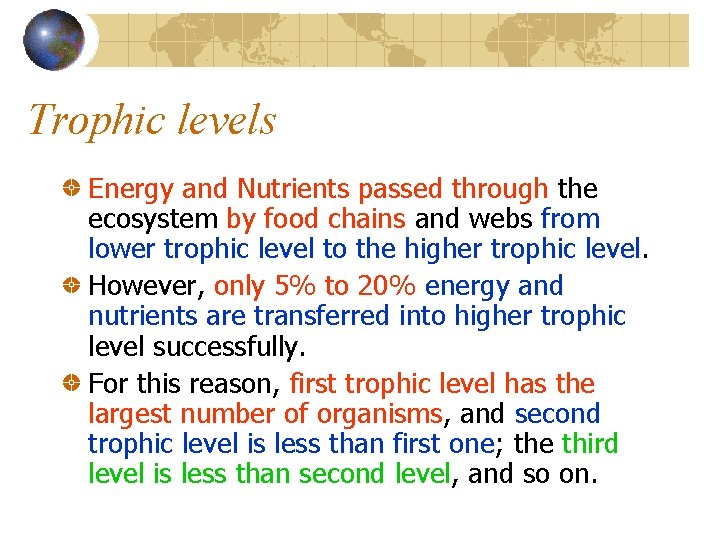 Trophic levels Energy and Nutrients passed through the ecosystem by food chains and webs