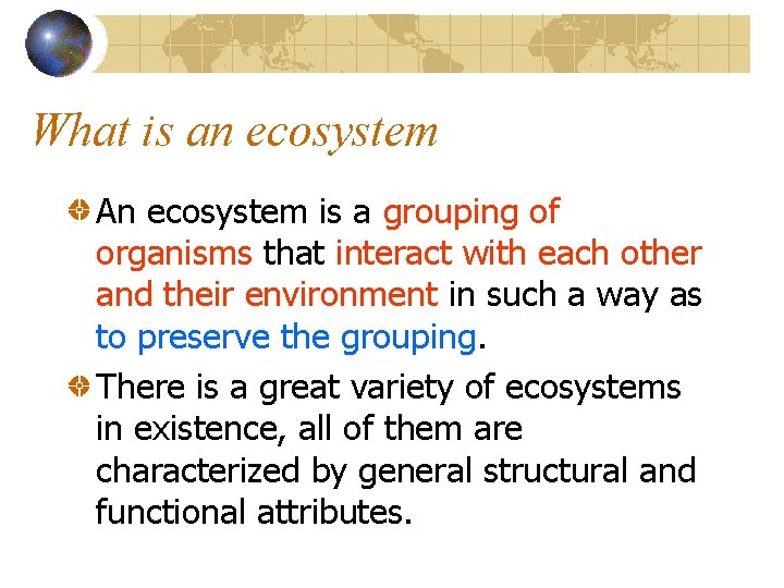 What is an ecosystem An ecosystem is a grouping of organisms that interact with