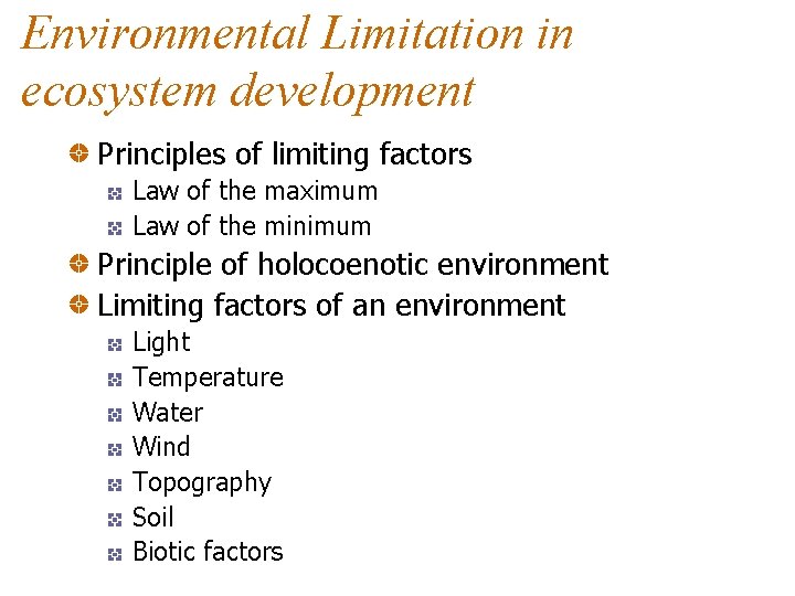 Environmental Limitation in ecosystem development Principles of limiting factors Law of the maximum Law