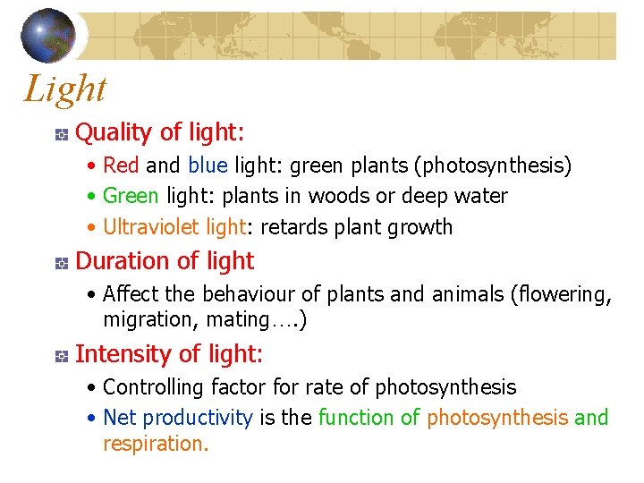 Light Quality of light: • Red and blue light: green plants (photosynthesis) • Green