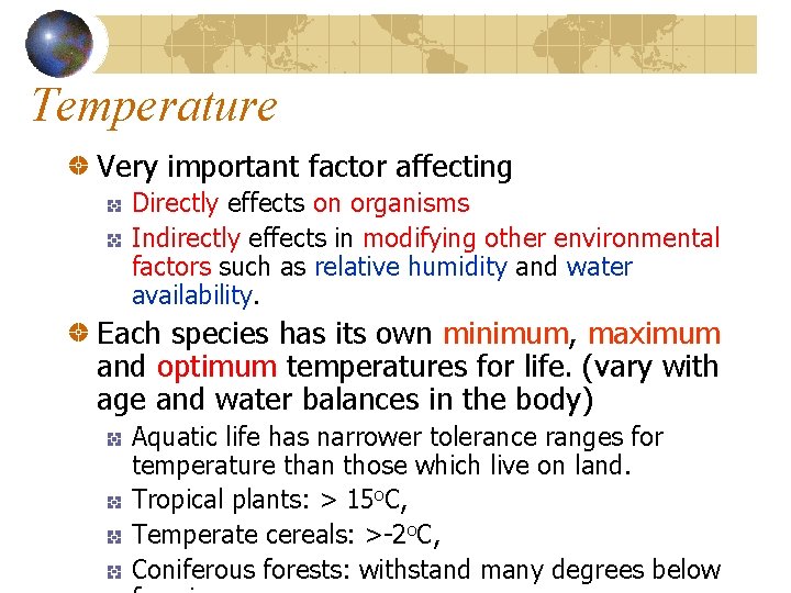 Temperature Very important factor affecting Directly effects on organisms Indirectly effects in modifying other