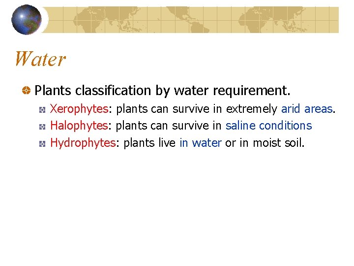 Water Plants classification by water requirement. Xerophytes: plants can survive in extremely arid areas.