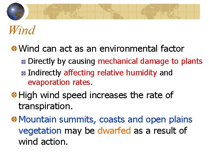 Wind can act as an environmental factor Directly by causing mechanical damage to plants