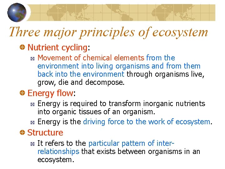 Three major principles of ecosystem Nutrient cycling: Movement of chemical elements from the environment