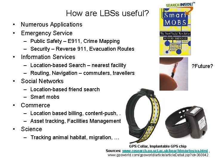 How are LBSs useful? • Numerous Applications • Emergency Service – Public Safety –