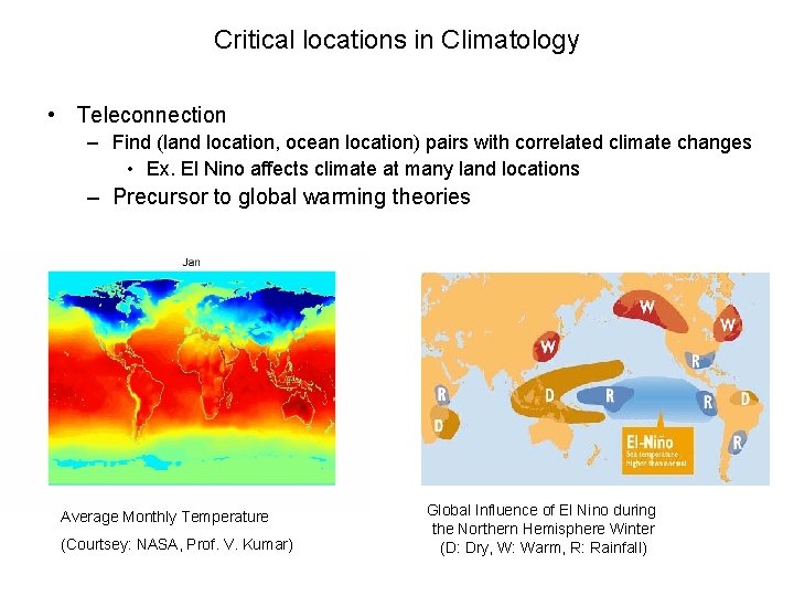 Critical locations in Climatology • Teleconnection – Find (land location, ocean location) pairs with