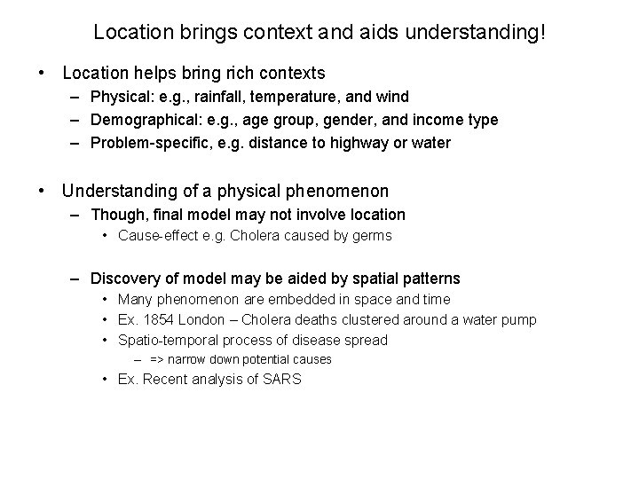 Location brings context and aids understanding! • Location helps bring rich contexts – Physical: