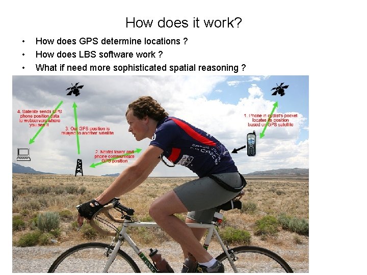How does it work? • • • How does GPS determine locations ? How