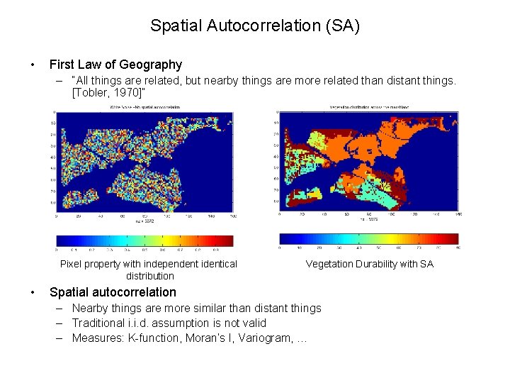 Spatial Autocorrelation (SA) • First Law of Geography – “All things are related, but