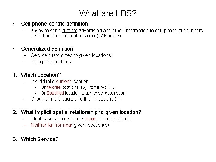 What are LBS? • Cell-phone-centric definition – a way to send custom advertising and