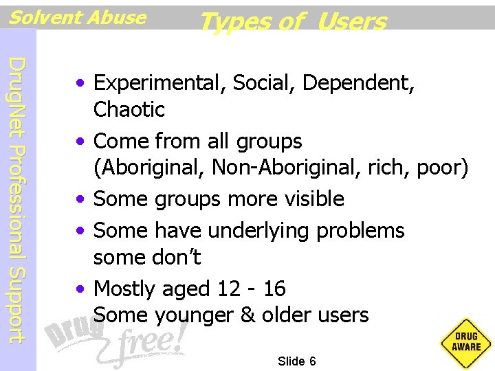 Solvent Abuse Types of Users D r u g N e t P r