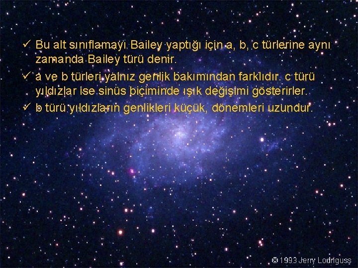 ü Bu alt sınıflamayı Bailey yaptığı için a, b, c türlerine aynı zamanda Bailey
