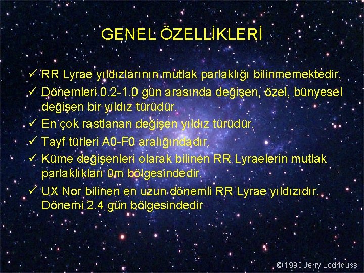 GENEL ÖZELLİKLERİ ü RR Lyrae yıldızlarının mutlak parlaklığı bilinmemektedir. ü Dönemleri 0. 2 -1.