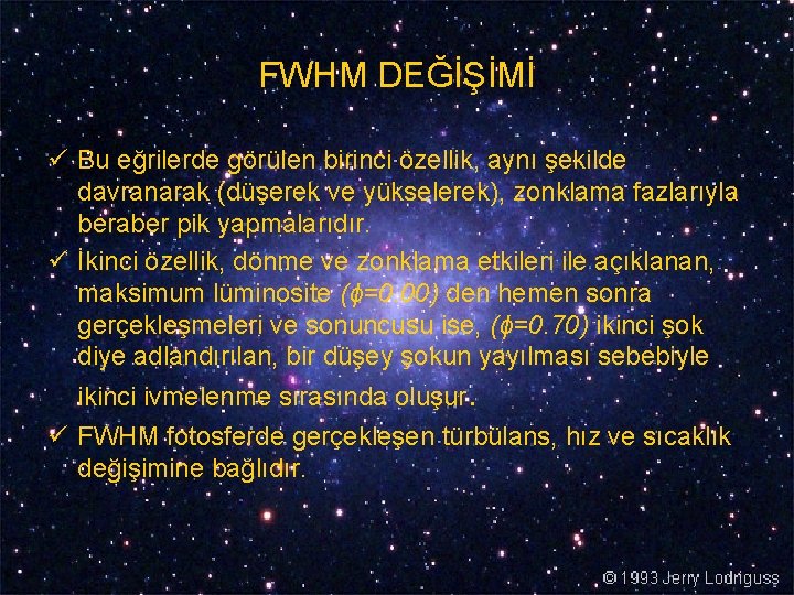 FWHM DEĞİŞİMİ ü Bu eğrilerde görülen birinci özellik, aynı şekilde davranarak (düşerek ve yükselerek),