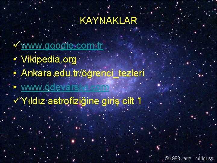 KAYNAKLAR ü www. google. com. tr • Vikipedia. org • Ankara. edu. tr/ögrenci_tezleri •