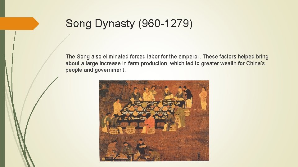 Song Dynasty (960 -1279) The Song also eliminated forced labor for the emperor. These