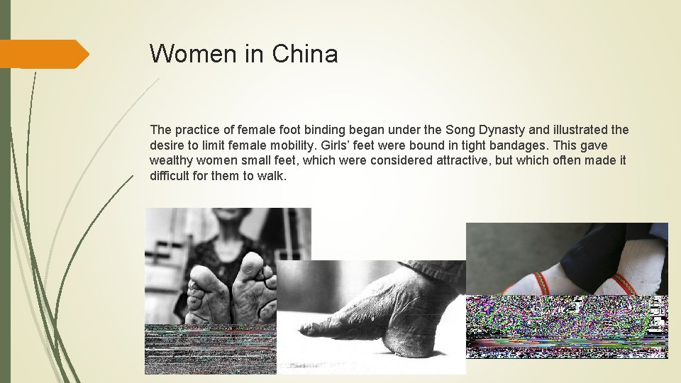 Women in China The practice of female foot binding began under the Song Dynasty
