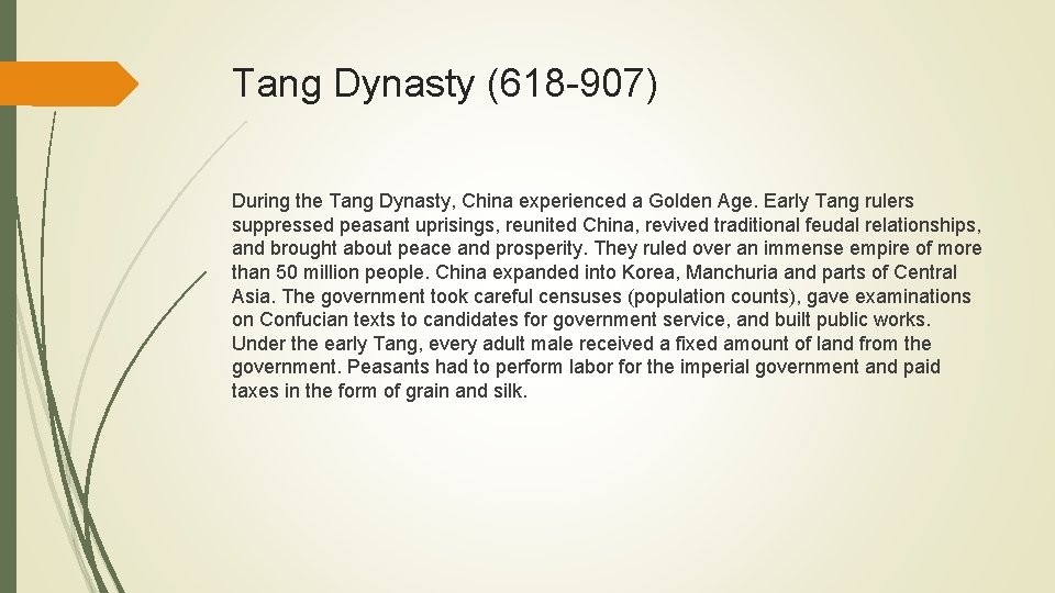 Tang Dynasty (618 -907) During the Tang Dynasty, China experienced a Golden Age. Early