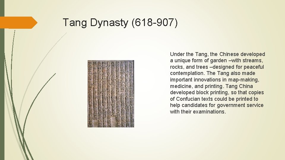 Tang Dynasty (618 -907) Under the Tang, the Chinese developed a unique form of