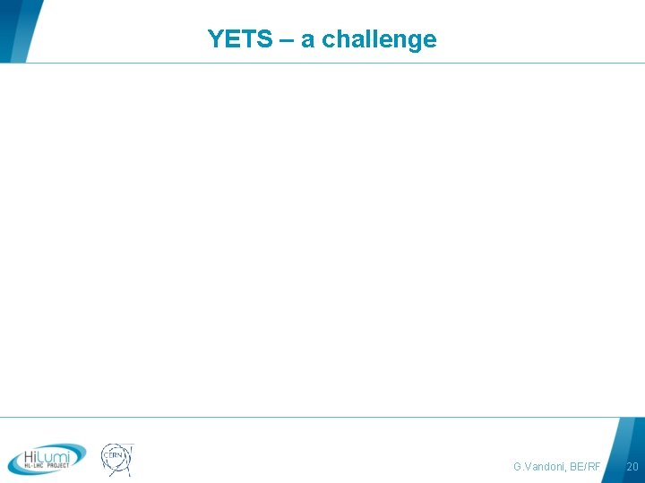 YETS – a challenge logo area G. Vandoni, BE/RF 20 