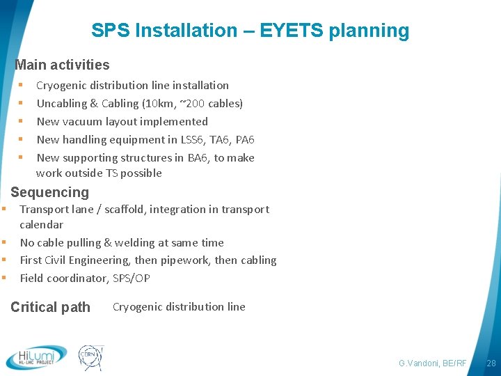 SPS Installation – EYETS planning Main activities § § § Cryogenic distribution line installation