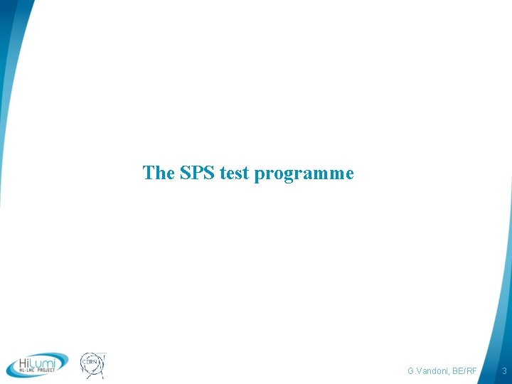 The SPS test programme logo area G. Vandoni, BE/RF 3 