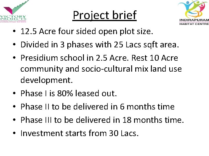 Project brief • 12. 5 Acre four sided open plot size. • Divided in