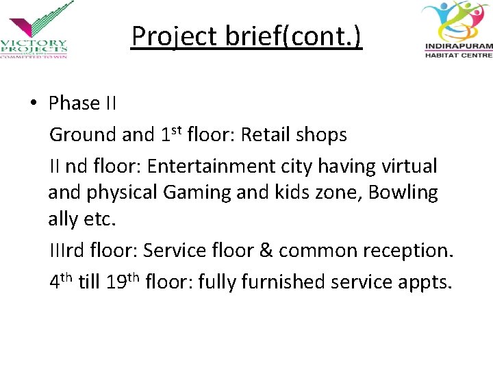 Project brief(cont. ) • Phase II Ground and 1 st floor: Retail shops II