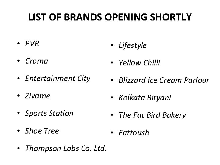 LIST OF BRANDS OPENING SHORTLY • PVR • Lifestyle • Croma • Yellow Chilli