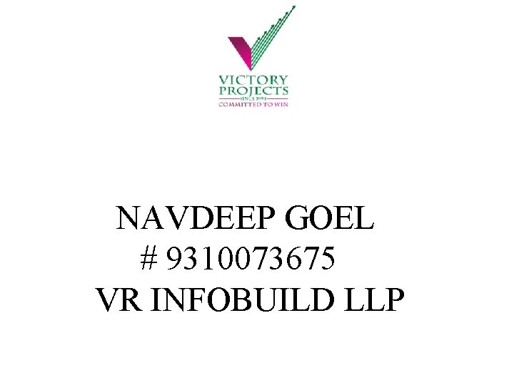 NAVDEEP GOEL # 9310073675 VR INFOBUILD LLP 