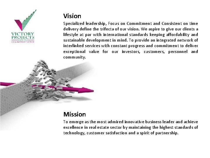 Vision Specialized leadership, Focus on Commitment and Consistent on time delivery define the trifecta