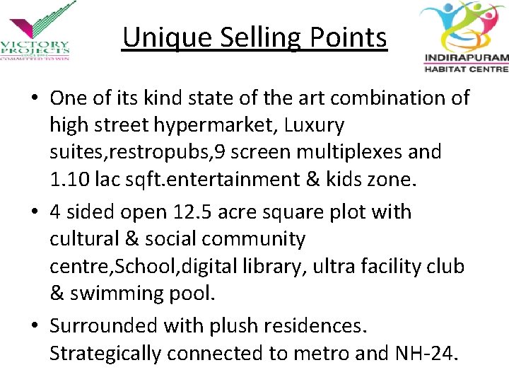 Unique Selling Points • One of its kind state of the art combination of