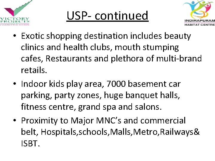 USP- continued • Exotic shopping destination includes beauty clinics and health clubs, mouth stumping