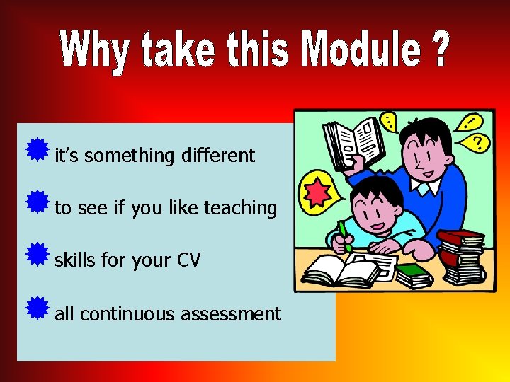 ®it’s something different ®to see if you like teaching ®skills for your CV ®all
