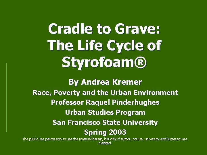 Cradle to Grave: The Life Cycle of Styrofoam® By Andrea Kremer Race, Poverty and