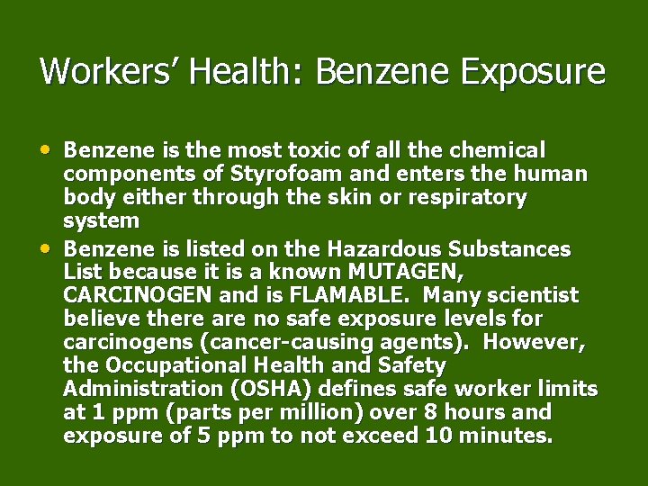Workers’ Health: Benzene Exposure • Benzene is the most toxic of all the chemical