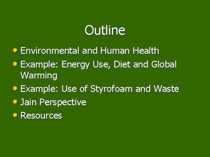 Outline • Environmental and Human Health • Example: Energy Use, Diet and Global Warming